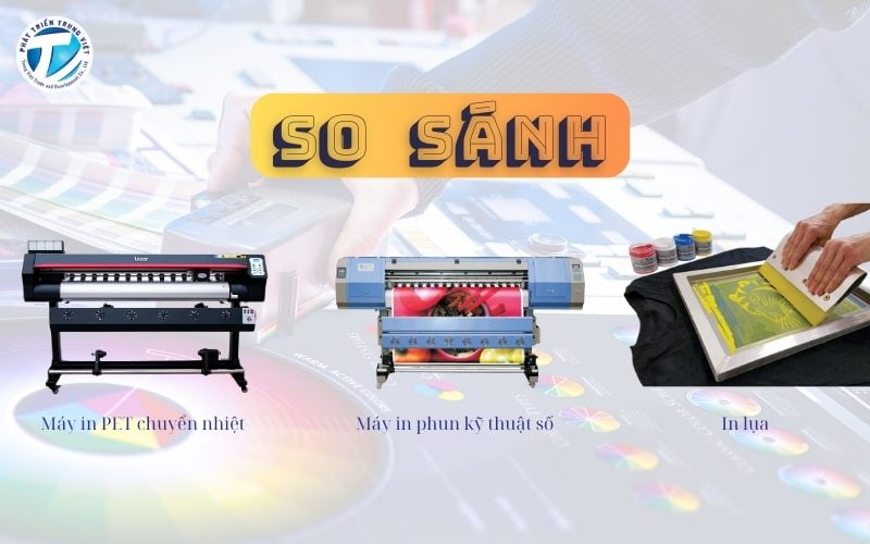 So Sánh Máy In PET Chuyển Nhiệt, Máy In Phun Kỹ Thuật Số và In Lụa